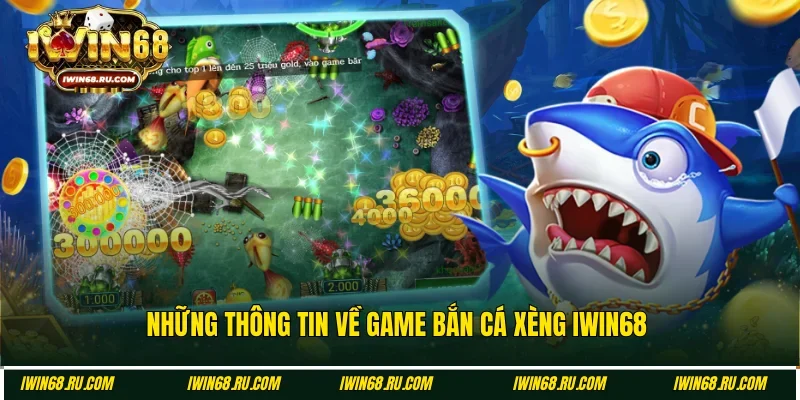 Giới thiệu về tựa game bắn cá xèng Iwin68