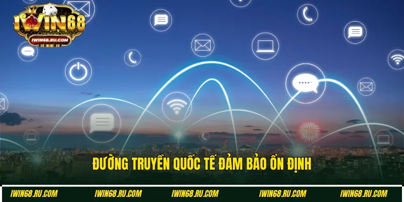 Casino Iwin68 có đường truyền quốc tế tiêu chuẩn