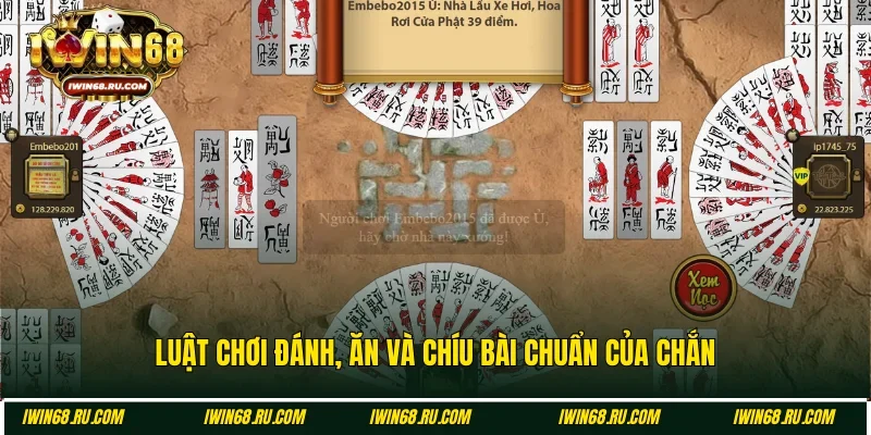 Các quy tắc đánh, ăn và chíu bài cụ thể trong Chắn Iwin68