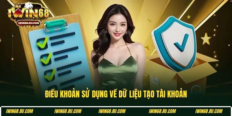 Điều khoản sử dụng liên quan tới thông tin đăng ký Iwin68
