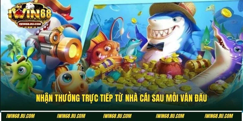 Nhận thưởng trực tiếp từ hệ thống khi săn con mồi kết thúc