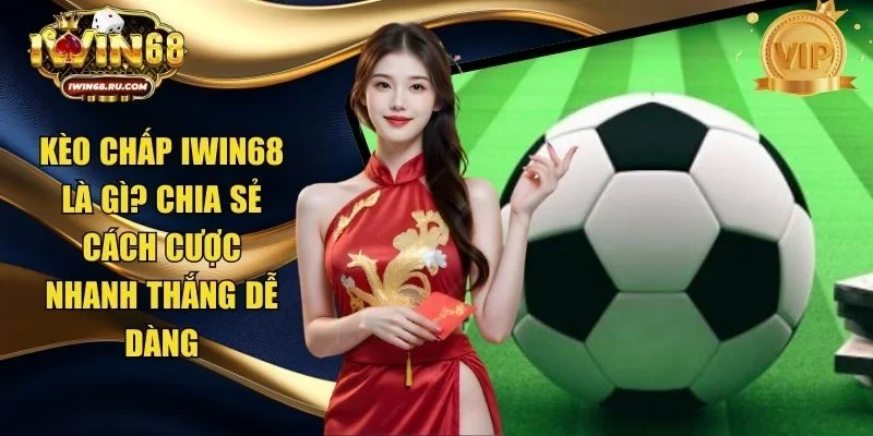 kèo chấp Iwin68