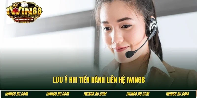 Lưu ý liên hệ Iwin68