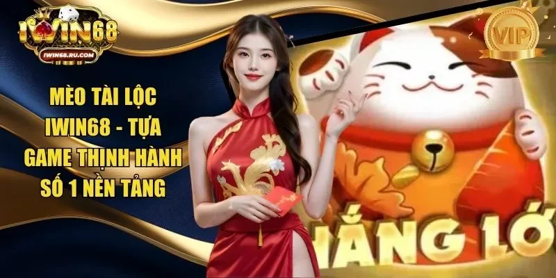 Mèo Tài Lộc Iwin68
