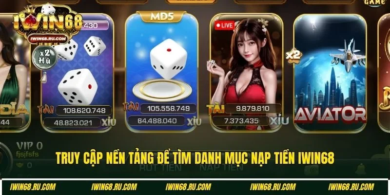 Tìm kiếm mục nạp tiền tại Iwin68 để giao dịch