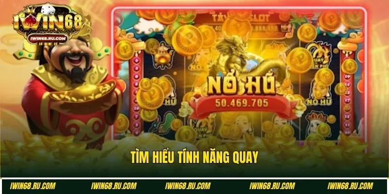 Khám phá tính năng quay thưởng tại game