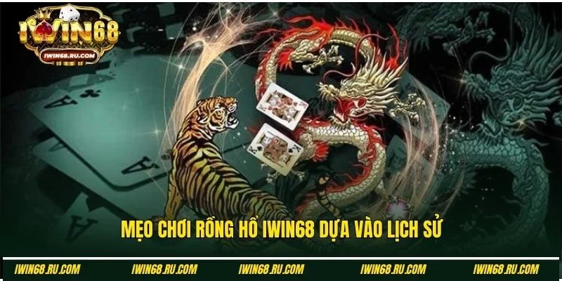 Dựa vào lịch sử đặt cược Rồng hổ Iwin68