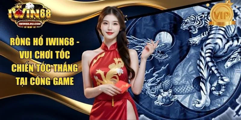 Rồng hổ Iwin68